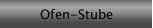 Ofen-Stube